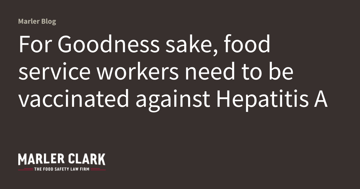 For Goodness sake, food service workers need to be vaccinated against
