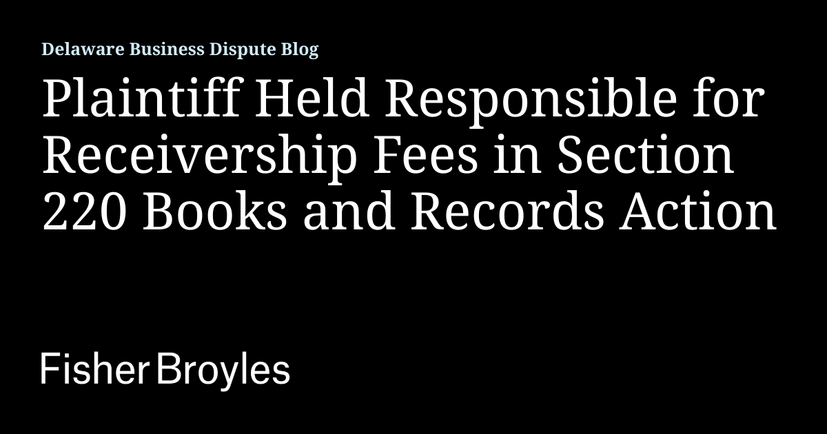 Plaintiff Held Responsible for Receivership Fees in Section 220 Books