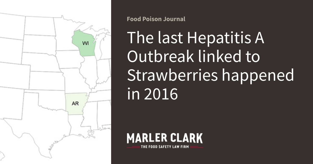 The last Hepatitis A Outbreak linked to Strawberries happened in 2016