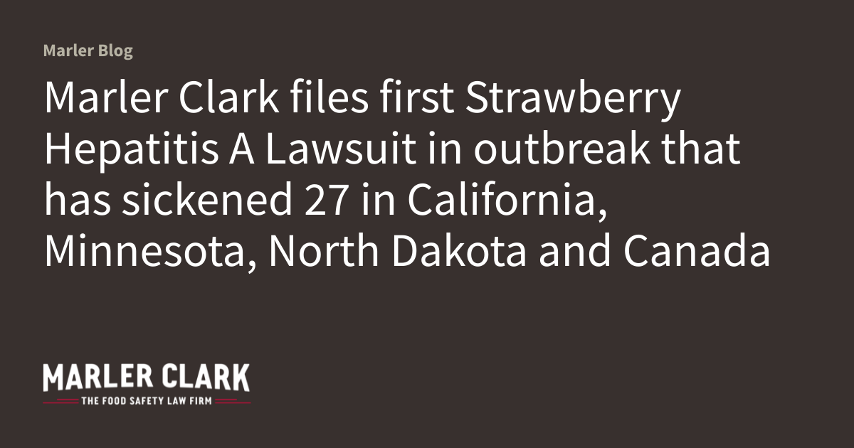 Marler Clark files first Strawberry Hepatitis A Lawsuit in outbreak