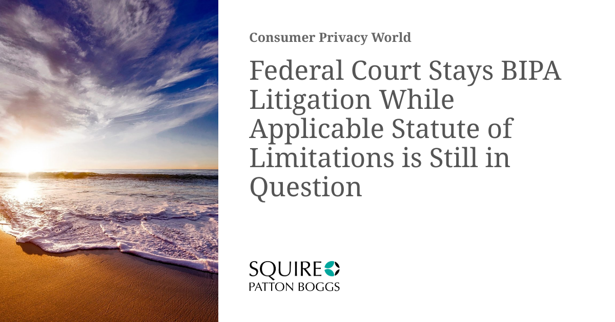 Federal Court Stays BIPA Litigation While Applicable Statute of