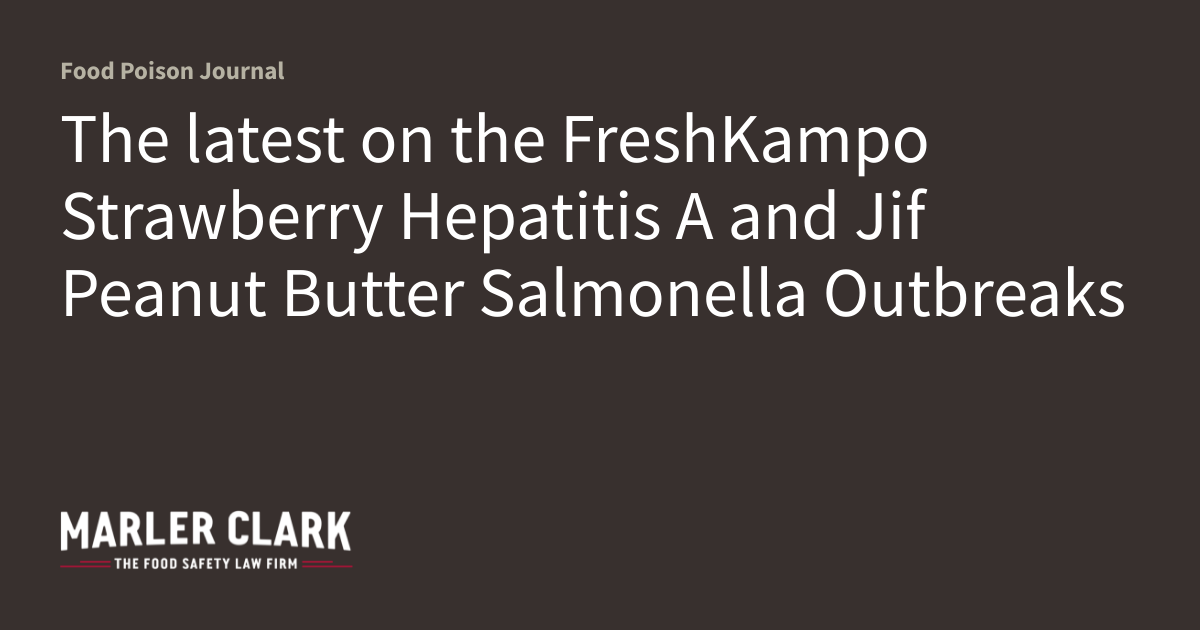 The latest on the FreshKampo Strawberry Hepatitis A and Jif Peanut