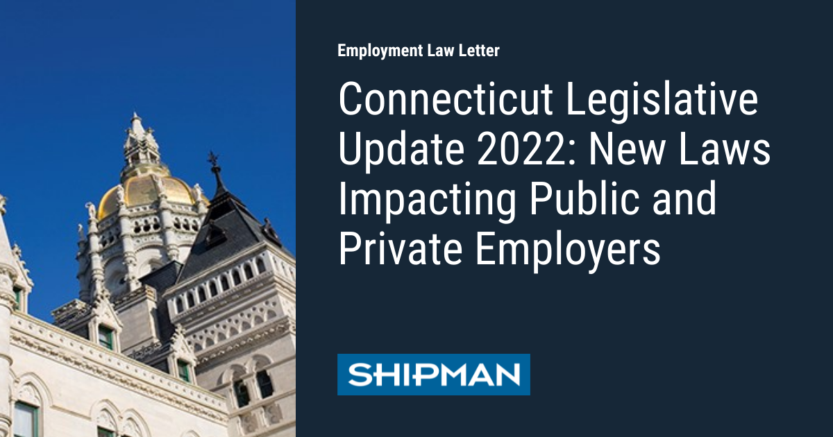 Connecticut Legislative Update 2022 New Laws Impacting Public and