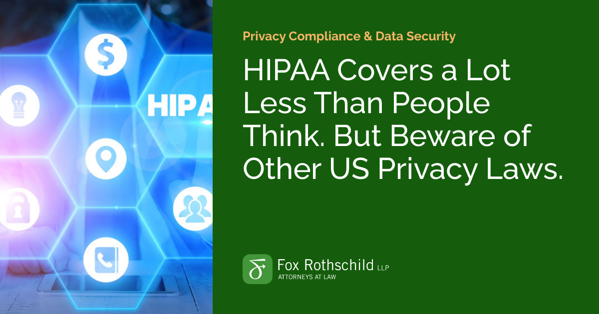 HIPAA Covers a Lot Less Than People Think. But Beware of Other US