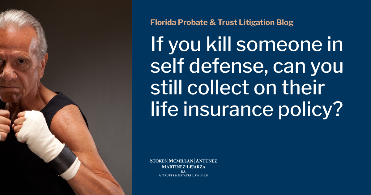 If you kill someone in self defense, can you still collect on their