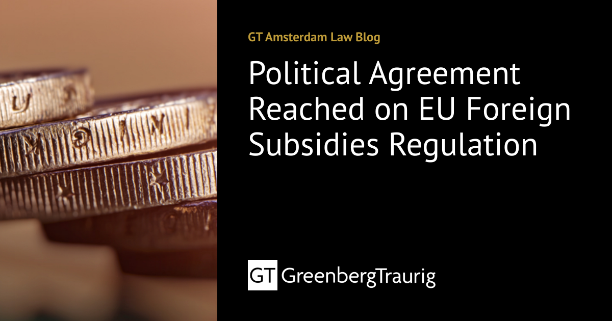 Political Agreement Reached on EU Foreign Subsidies Regulation GT