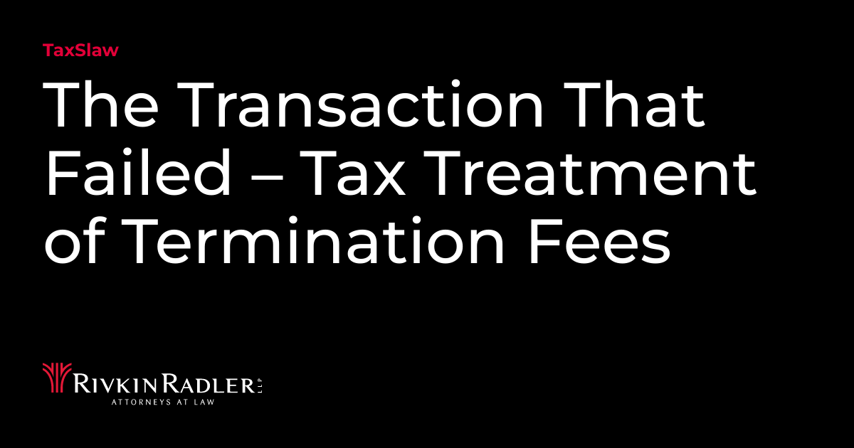 The Transaction That Failed Tax Treatment of Termination Fees TaxSlaw