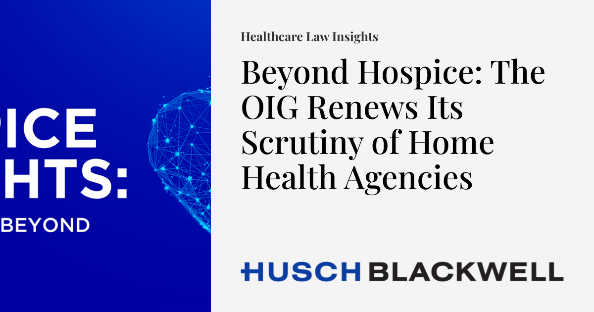 Beyond Hospice The OIG Renews Its Scrutiny of Home Health Agencies