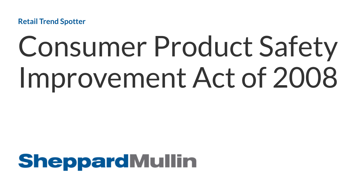 Consumer Product Safety Improvement Act of 2008 Retail Trend Spotter
