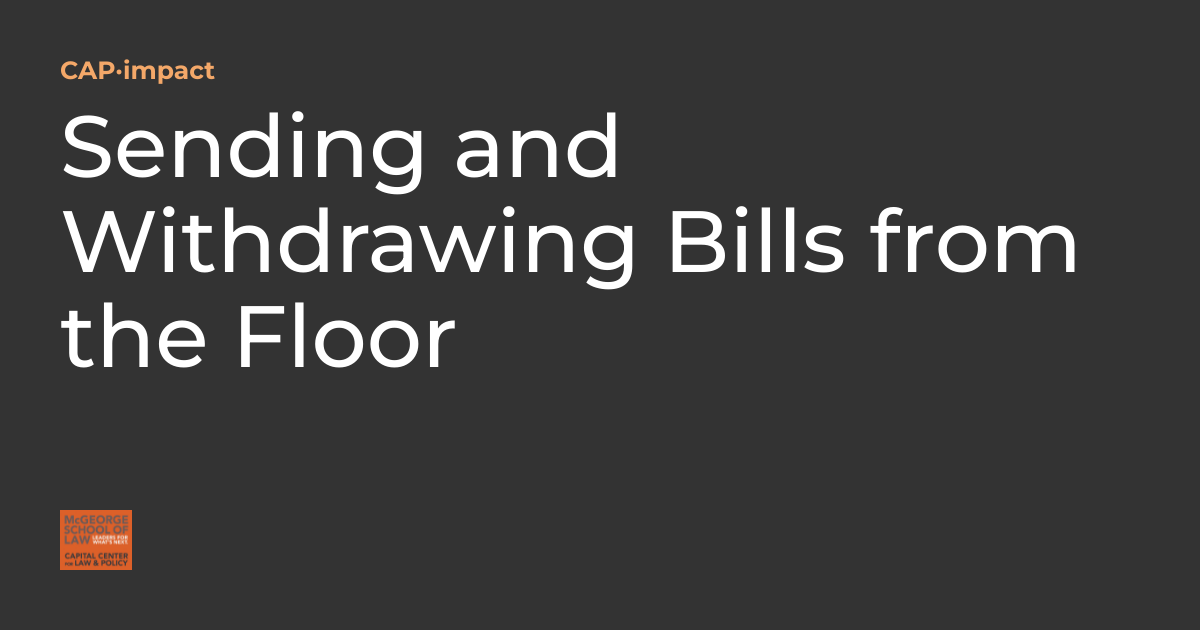 Sending and Withdrawing Bills from the Floor CAP·impact