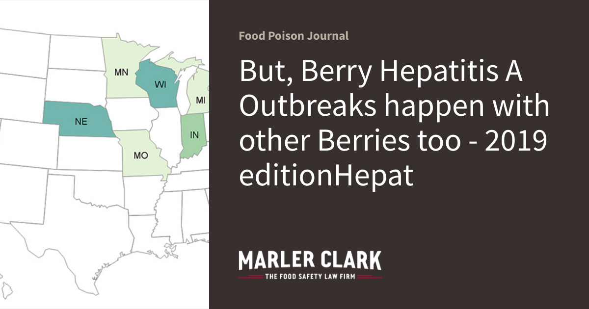 But, Berry Hepatitis A Outbreaks happen with other Berries too 2019