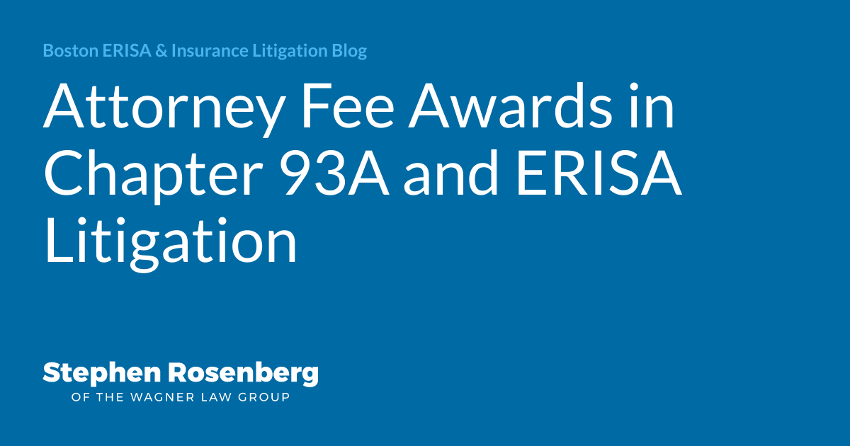 Attorney Fee Awards in Chapter 93A and ERISA Litigation Boston ERISA