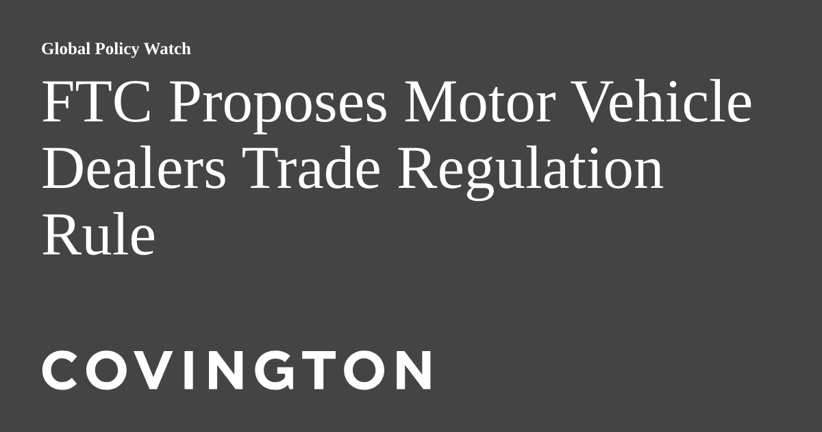 FTC Proposes Motor Vehicle Dealers Trade Regulation Rule Global