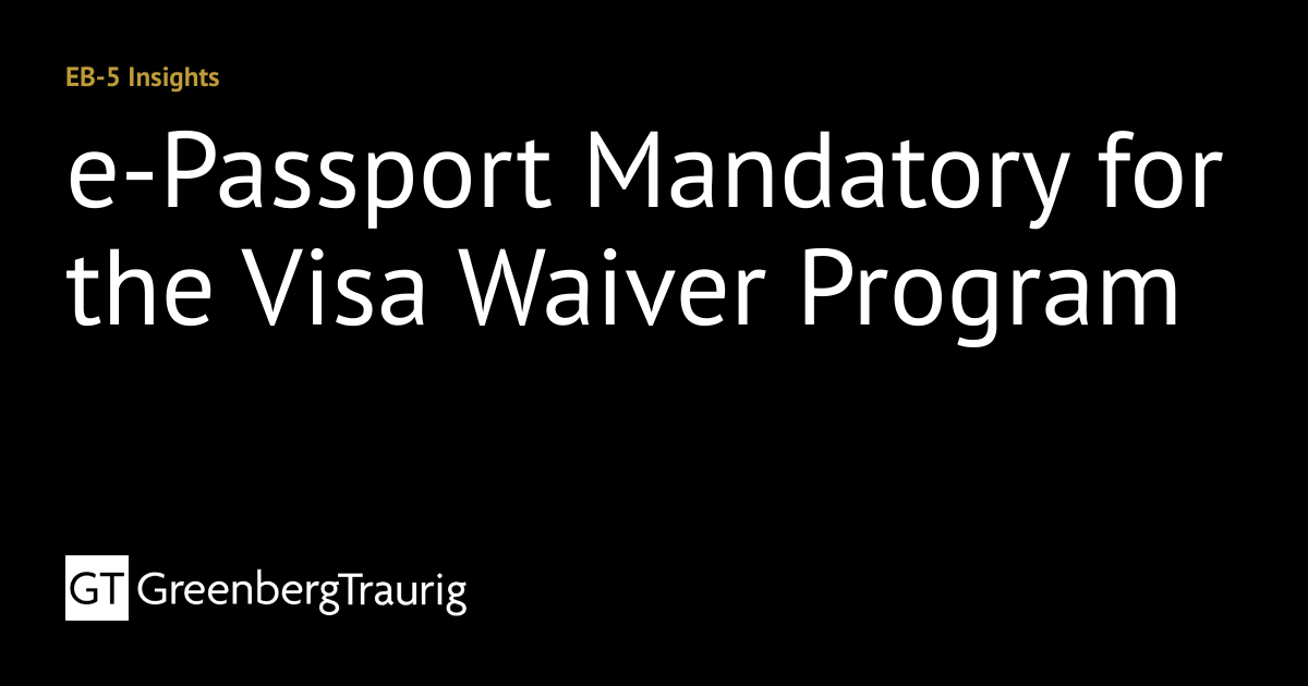 ePassport Mandatory for the Visa Waiver Program EB5 Insights