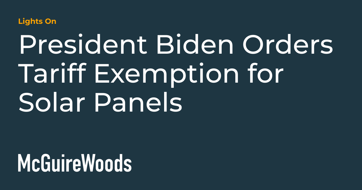 President Biden Orders Tariff Exemption for Solar Panels Lights On