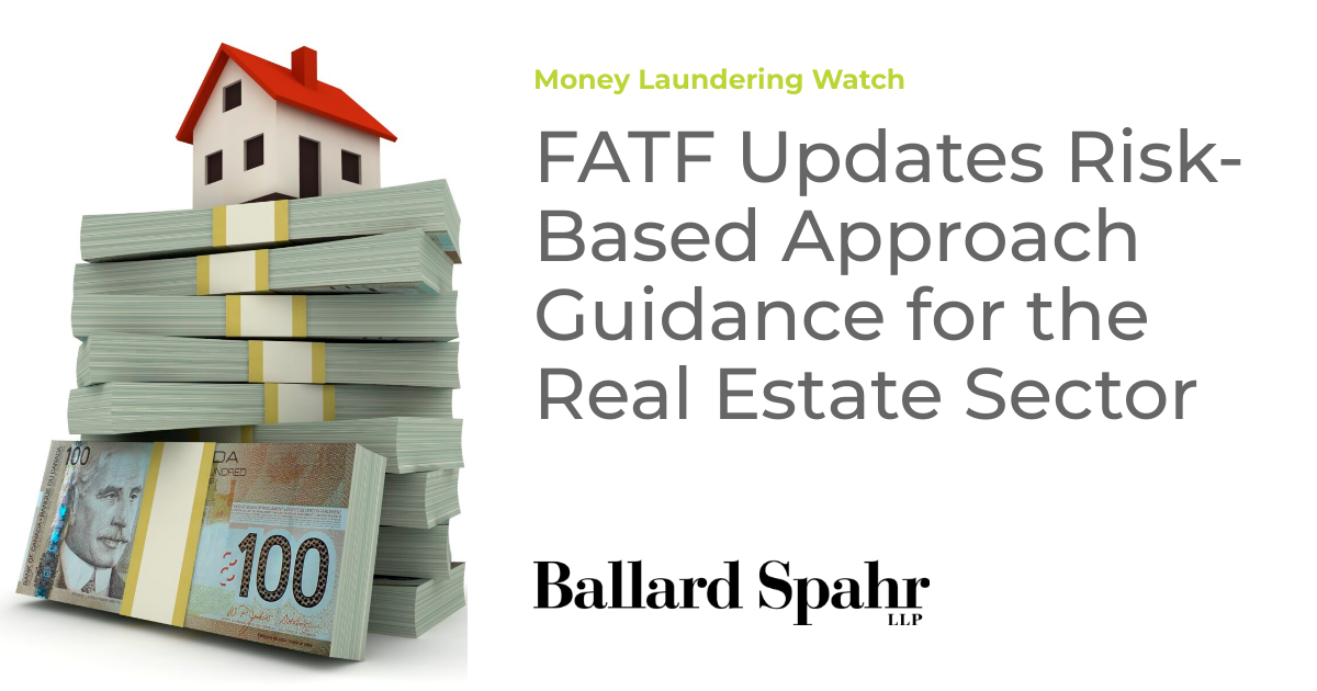 FATF Updates RiskBased Approach Guidance for the Real Estate Sector