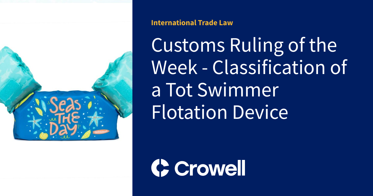 Customs Ruling of the Week Classification of a Tot Swimmer Flotation
