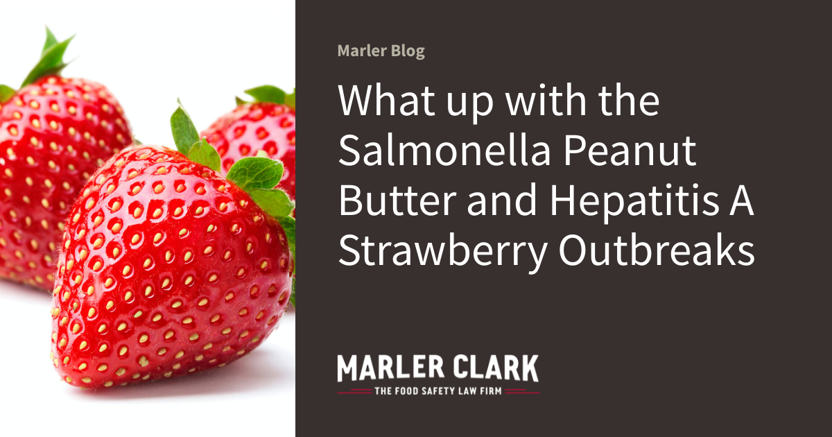 What up with the Salmonella Peanut Butter and Hepatitis A Strawberry