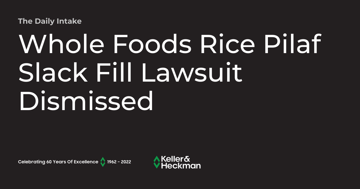 Whole Foods Rice Pilaf Slack Fill Lawsuit Dismissed The Daily Intake
