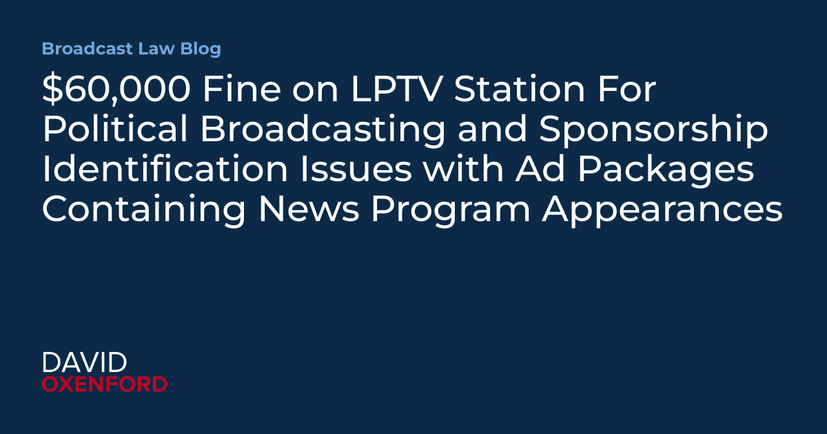 60,000 Fine on LPTV Station For Political Broadcasting and Sponsorship
