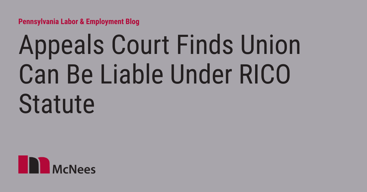 Appeals Court Finds Union Can Be Liable Under RICO Statute
