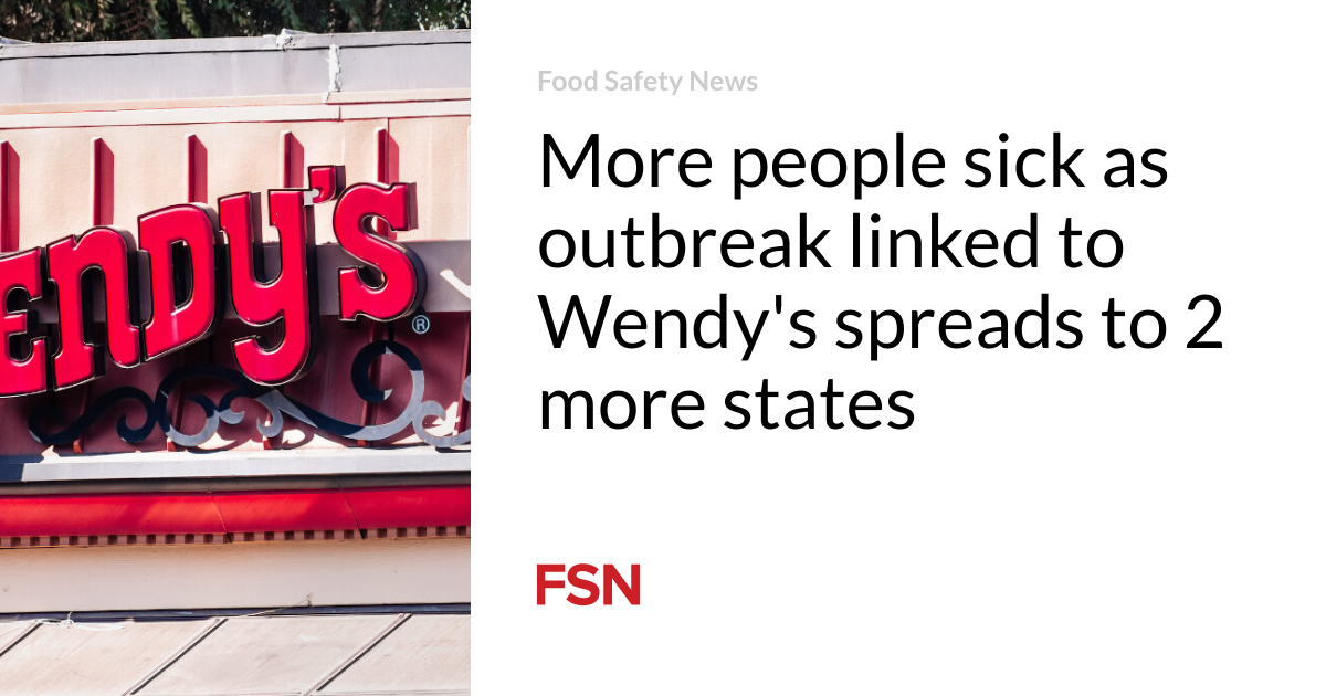 More people sick as outbreak linked to Wendy’s spreads to 2 more states