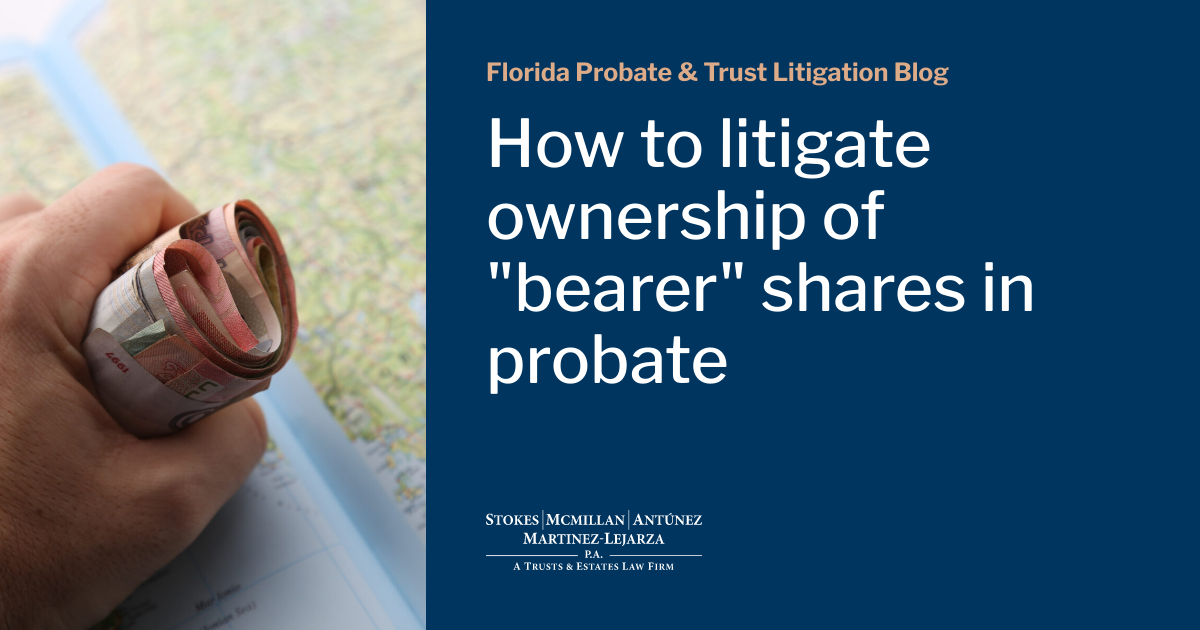 How to litigate ownership of "bearer" shares in probate Florida