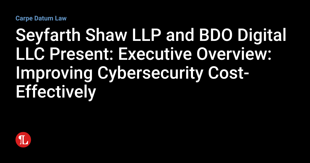 Seyfarth Shaw LLP and BDO Digital LLC Present Executive Overview