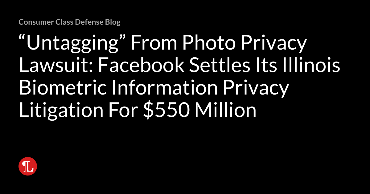 “Untagging” From Photo Privacy Lawsuit Facebook Settles Its Illinois