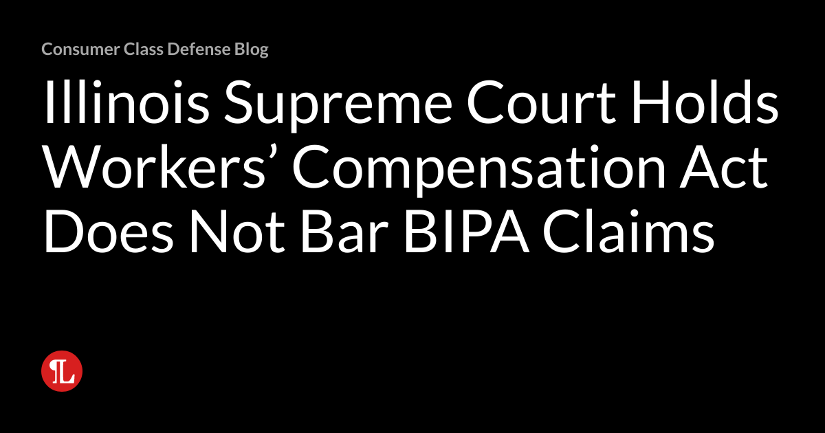 Illinois Supreme Court Holds Workers’ Compensation Act Does Not Bar