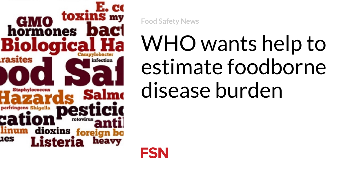 WHO wants help to estimate foodborne disease burden Food Safety News