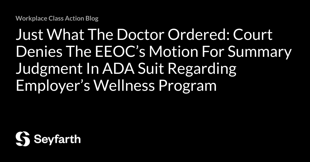 Just What The Doctor Ordered Court Denies The EEOC’s Motion For