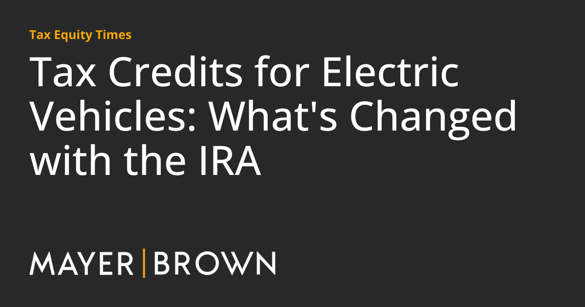 Tax Credits for Electric Vehicles What's Changed with the IRA Tax