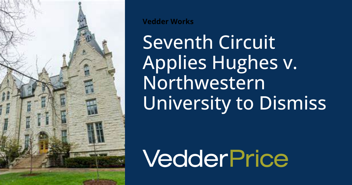 Seventh Circuit Applies Hughes v. Northwestern University to Dismiss