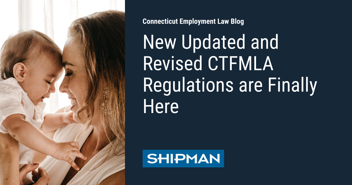 New Updated and Revised CTFMLA Regulations are Finally Here