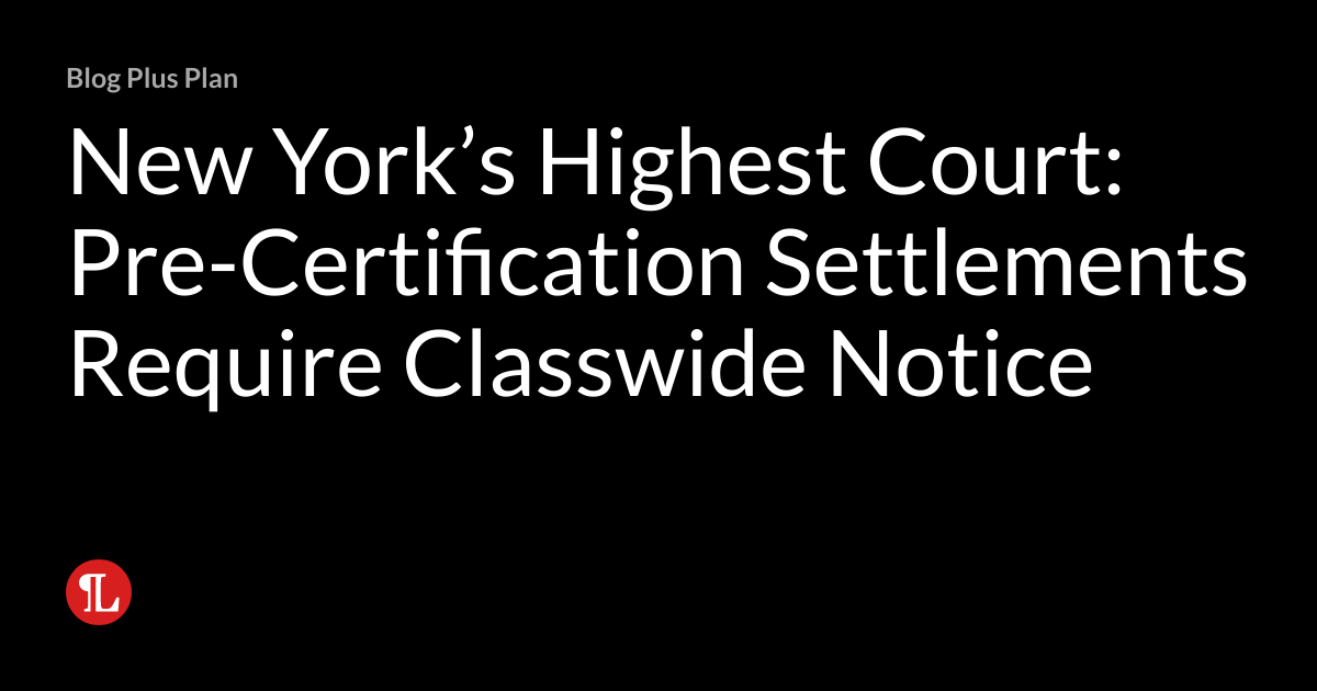 New York’s Highest Court PreCertification Settlements Require