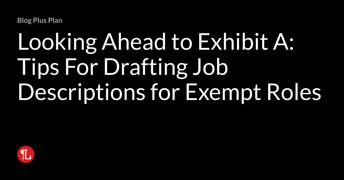 Looking Ahead to Exhibit A Tips For Drafting Job Descriptions for