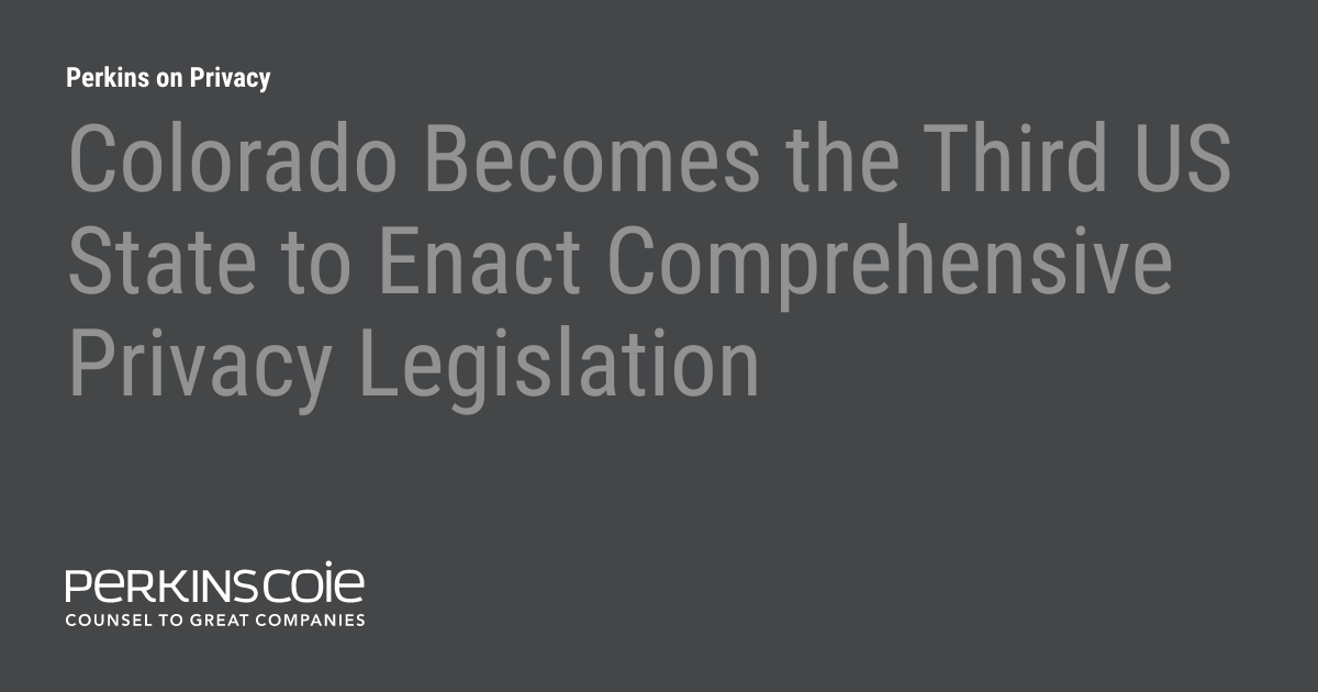 Colorado the Third US State to Enact Comprehensive Privacy