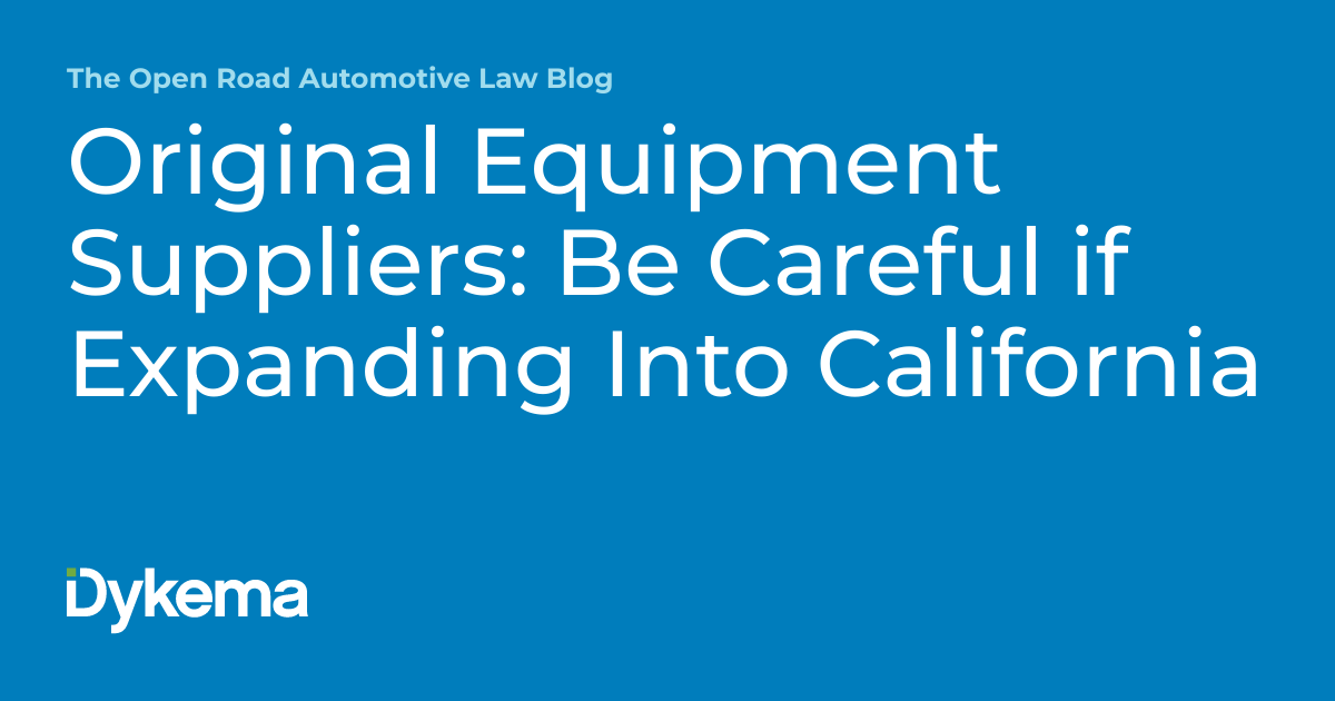 Original Equipment Suppliers Be Careful if Expanding Into California
