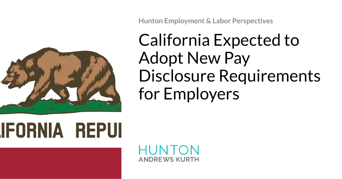 California Expected to Adopt New Pay Disclosure Requirements for Employers Hunton Employment
