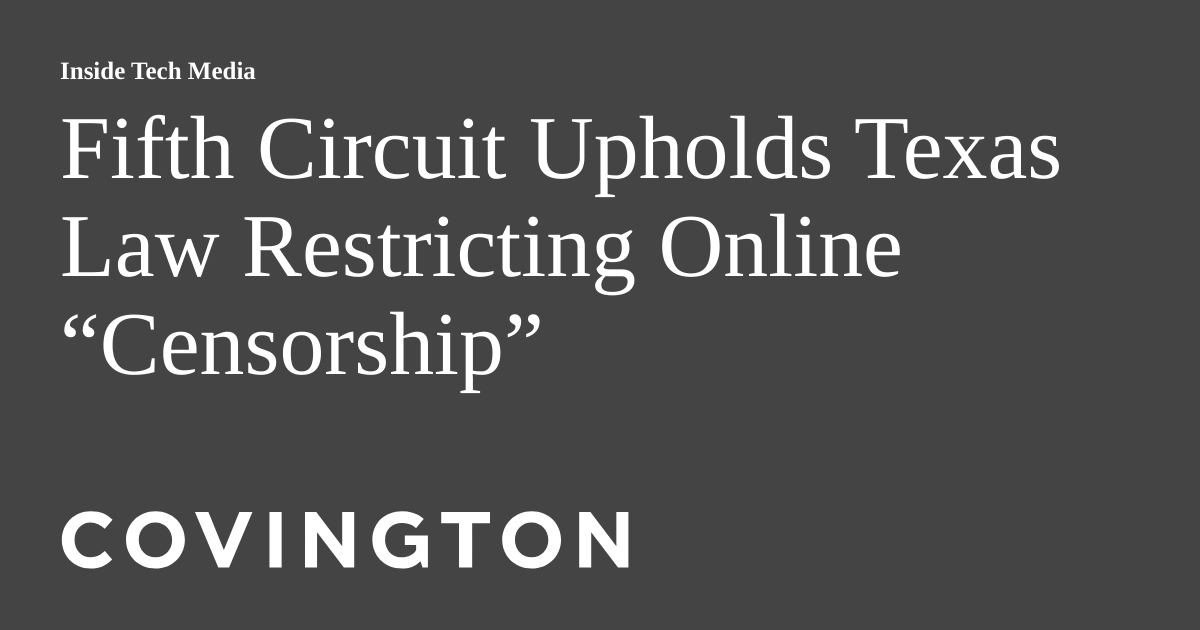 Fifth Circuit Upholds Texas Law Restricting Online “Censorship