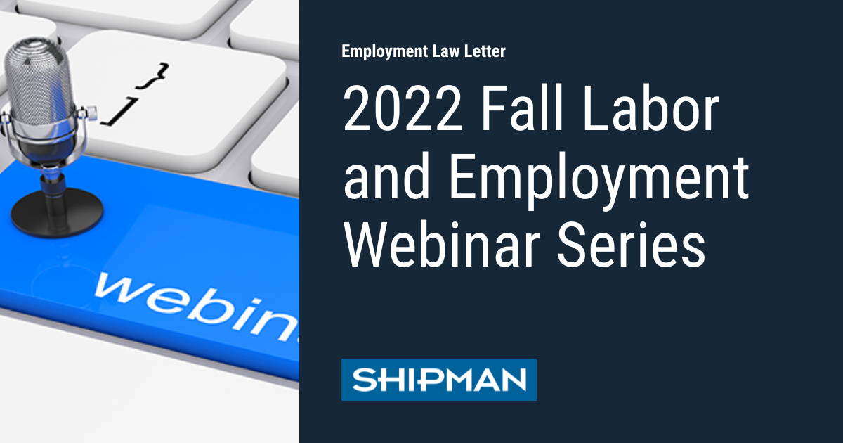 2022 Fall Labor And Employment Webinar Series Employment Law Letter