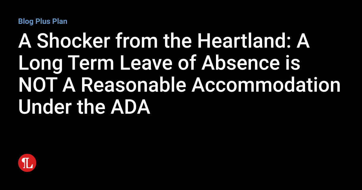 A Shocker from the Heartland A Long Term Leave of Absence is NOT A