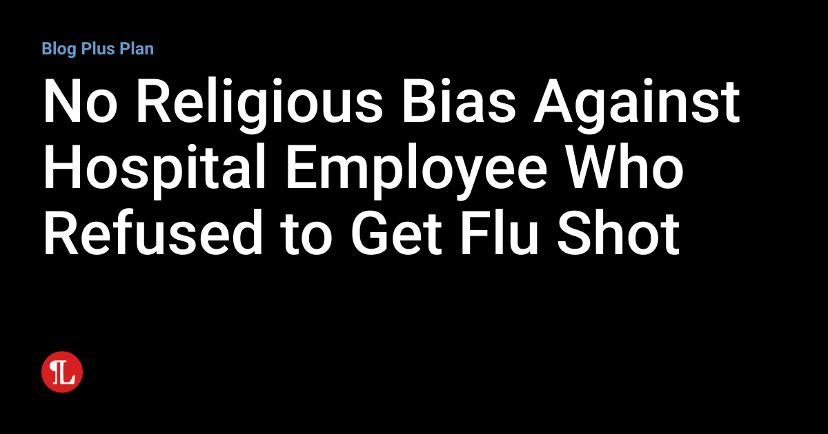 No Religious Bias Against Hospital Employee Who Refused to Get Flu 