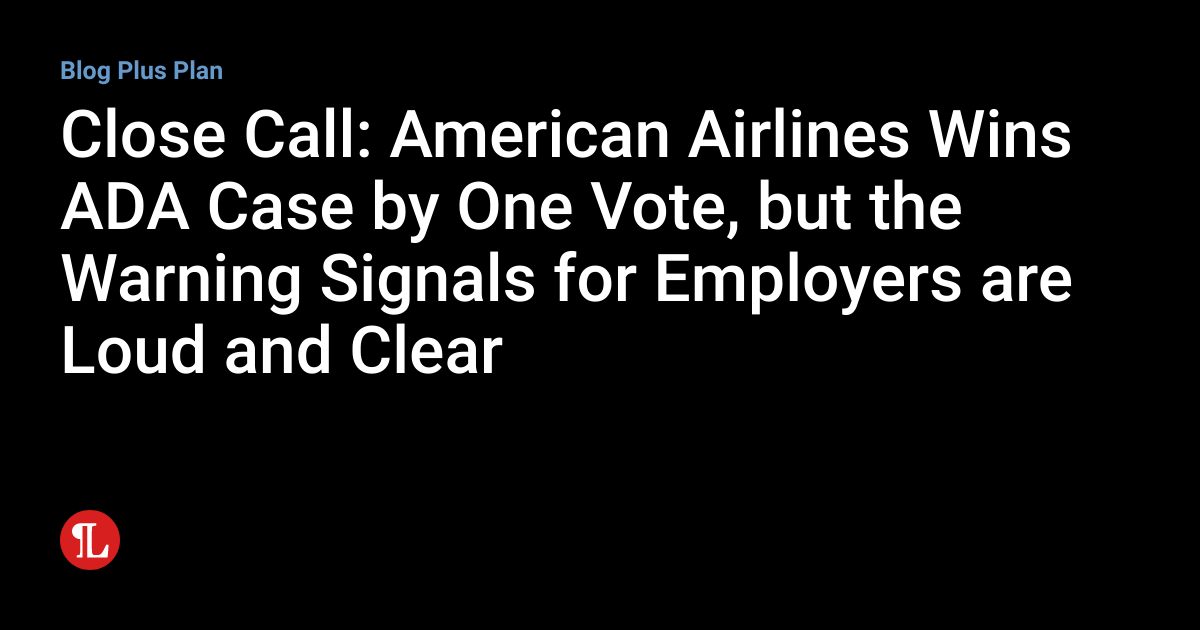 Close call american airlines wins ada case by one vote but the
