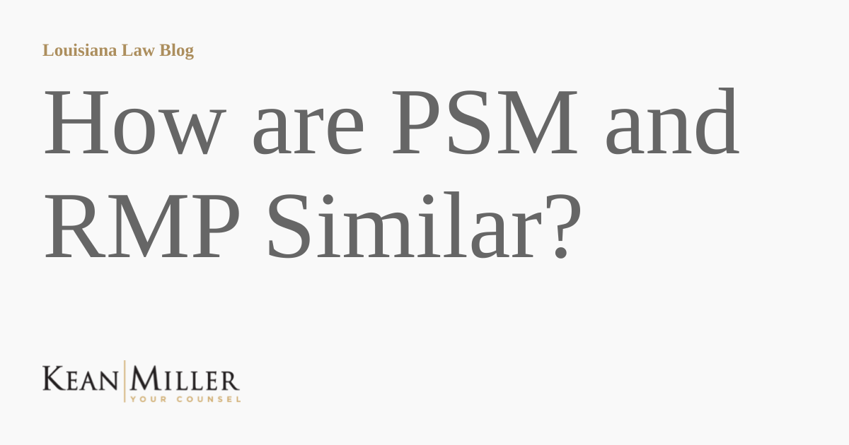 How are PSM and RMP Similar? | Louisiana Law Blog