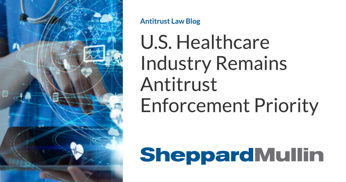 U.S. Healthcare Industry Remains Antitrust Enforcement Priority ...