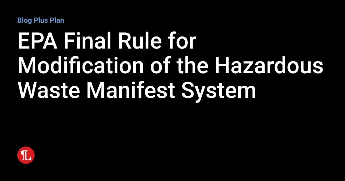 EPA Final Rule for Modification of the Hazardous Waste Manifest System