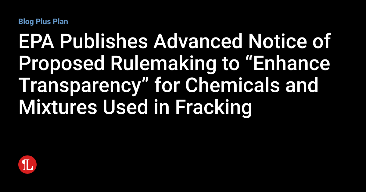 EPA Publishes Advanced Notice of Proposed Rulemaking to “Enhance