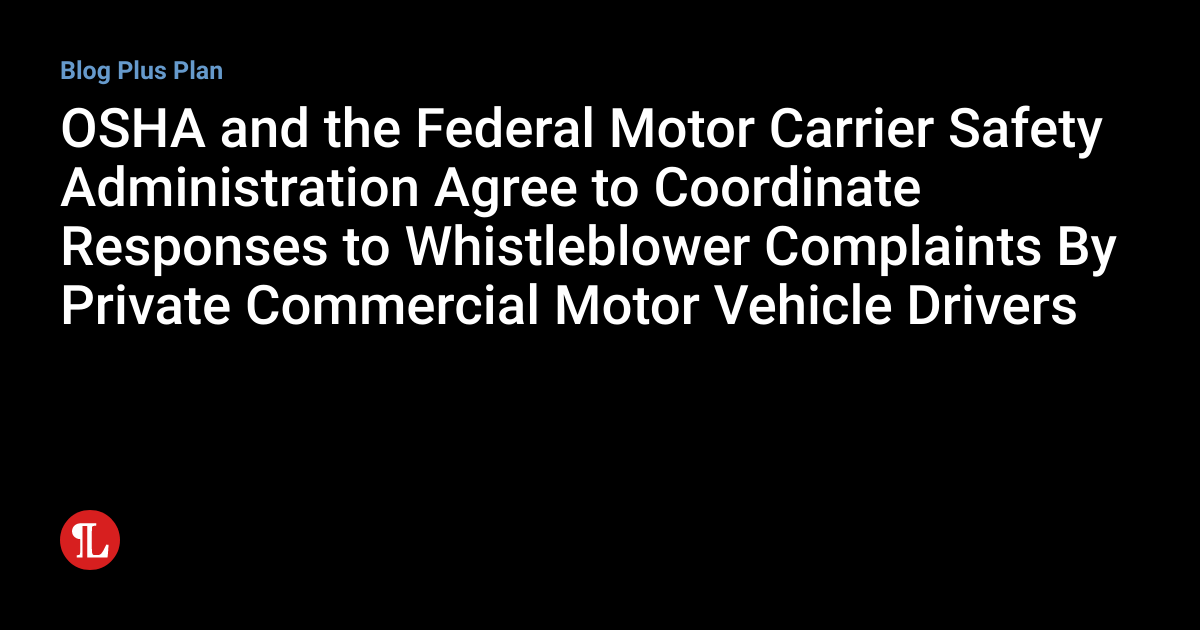 OSHA and the Federal Motor Carrier Safety Administration Agree to